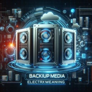 Backup Media Electrax Meaning